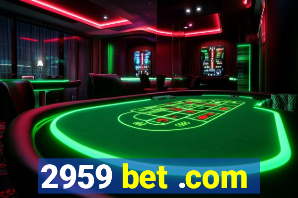 2959 bet .com